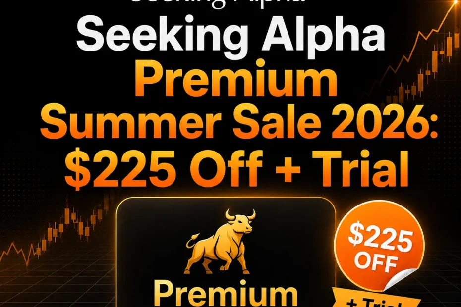 Seeking Alpha Premium Summer Sale 2026 — $225 per year plus 7-day free trial